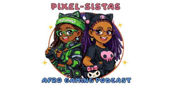Home Pixel Sistas Afro Gaming Podcast — Lore Con 2026 Lore Patron Sponsor